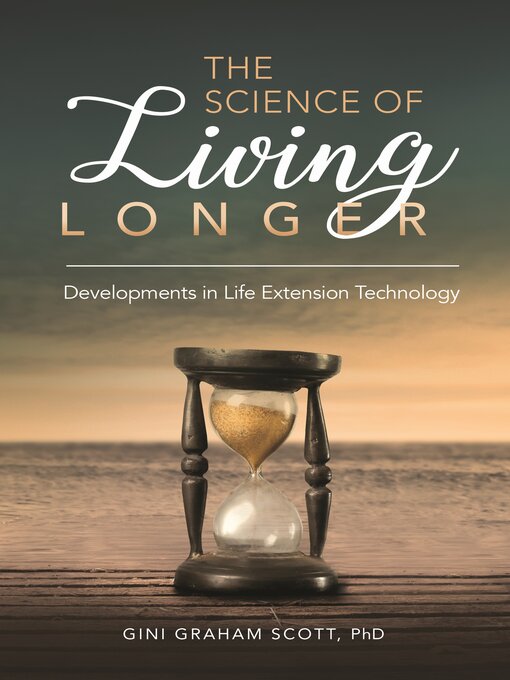 Title details for The Science of Living Longer by Gini Graham Scott JD, Ph.D - Available